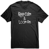 teelaunch Keep Calm & Loom On Shirt CinDWood Swag Black / S / District Unisex Shirt Looming Swag