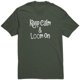 teelaunch Keep Calm & Loom On Shirt CinDWood Swag Olive / S / District Unisex Shirt Looming Swag