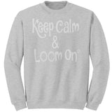 teelaunch Keep Calm & Loom On Sweatshirt Loom Knitting Swag Ash / 4XL / Crewneck Sweatshirt Looming Swag