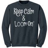 teelaunch Keep Calm & Loom On Sweatshirt Loom Knitting Swag Dark Heather / 4XL / Crewneck Sweatshirt Looming Swag