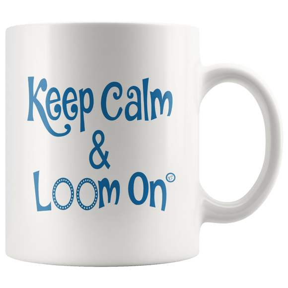 teelaunch Keep Calm & Loom On Mug CinDwood Blue 11oz Mug Looming Swag