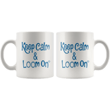 teelaunch Keep Calm & Loom On Mug CinDwood Blue Looming Swag