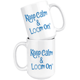 teelaunch Keep Calm & Loom On Mug CinDwood Blue Looming Swag